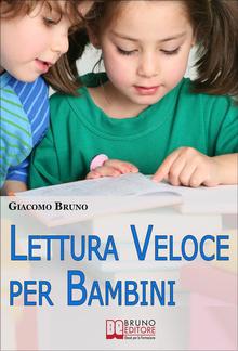 Lettura Veloce per Bambini. Tecniche di Lettura e Apprendimento Rapido per Bambini da 0 a 12 Anni PDF