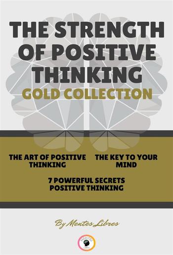 The art of positive thinking - 7 powerful secrets positive thinking - the key to your mind (3 books) PDF