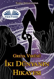 Greya Virüsü. İki Dünyanın Hikayesi PDF