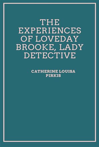 The Experiences of Loveday Brooke, Lady Detective PDF