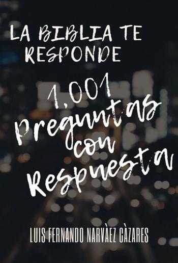 1,001 Preguntas Con Respuesta - La Biblia te Responde PDF