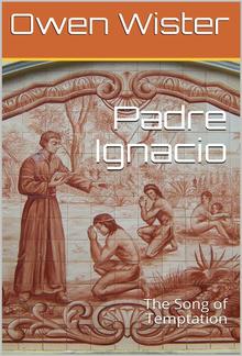 Padre Ignacio; Or, The Song of Temptation PDF