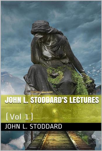 John L. Stoddard's Lectures / Volume 1: Norway, Switzerland, Athens, Venice PDF