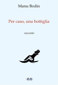 Per Caso, Una Bottiglia PDF
