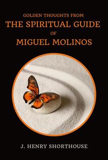 Golden Thoughts From The Spiritual Guide Of Miguel Molinos PDF