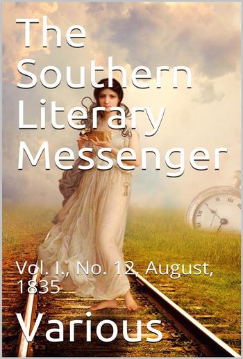 The Southern Literary Messenger, Vol. I., No. 12, August, 1835 PDF