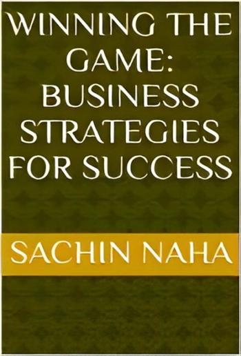 Winning the Game: Business Strategies for Success PDF