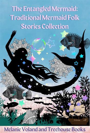 The Entangled Mermaid: Traditional Mermaid Folk Stories Collection PDF