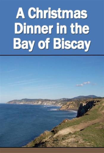 A Christmas Dinner in the Bay of Biscay PDF