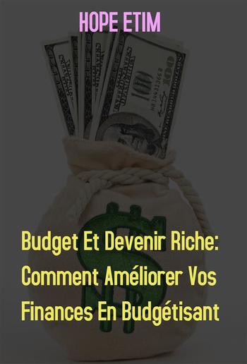 Budget et Devenir Riche: Comment Améliorer vos Finances en Budgétisant PDF