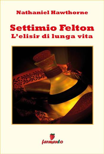 Settimio Felton - L'elisir di lunga vita PDF