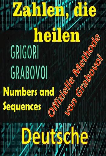 Zahlen, die Heilen Offizielle Methode von Grigori Grabovoi PDF