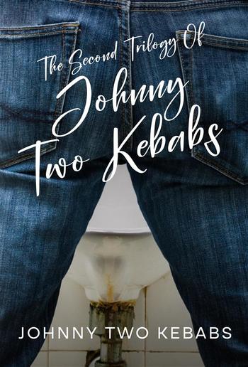 The Second Trilogy Of Johnny Two Kebabs PDF