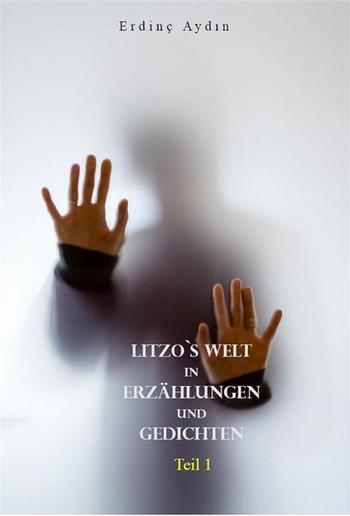 Litzo`s Welt in Erzählungen und Gedichten PDF Litzo`s Welt in Erzählungen und Gedichten PDF