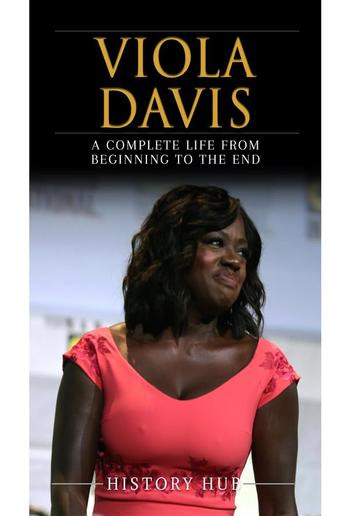 Viola Davis: A Complete Life from Beginning to the End PDF