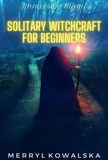 Immersive Magic: Solitary Witchcraft for Beginners PDF