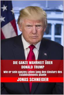 Die ganze Wahrheit über Donald Trump PDF