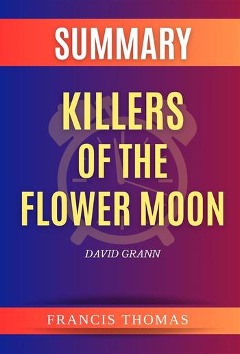 Summary of Killers of the Flower Moon by David Grann PDF