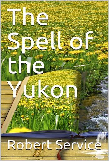 The Spell of the Yukon and Other Verses PDF