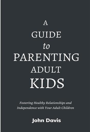 A Guide to Parenting Adult Kids PDF