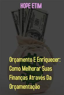 Orçamento e Enriquecer: Como Melhorar Suas Finanças por Orçamentação PDF