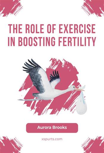 The Role of Exercise in Boosting Fertility PDF