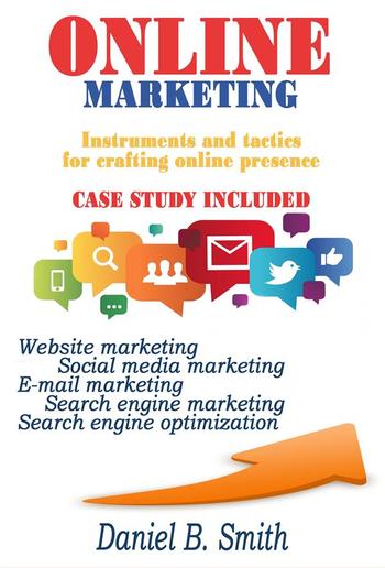 Online Marketing: Instruments and tactics for crafting online presence PDF