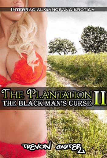 The Plantation 2: The Black Man's Curse (Interracial Black MMMM/White F Erotica) PDF