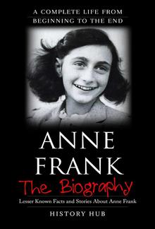 Anne Frank: A Brief Biography from Beginning to the End PDF