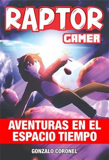 Raptorgamer aventuras en el espacio tiempo PDF