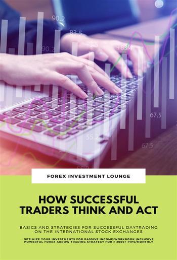 How Successful Traders Think And Act: Basics And Strategies For Successful Daytrading ... PDF