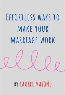 Effortless Ways to Make Your Marriage Work PDF