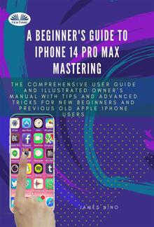 A Beginner's Guide To IPhone 14 Pro Max Mastering PDF