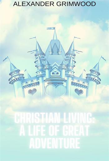 Christian Living: A Life of Great Adventure PDF