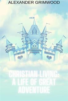 Christian Living: A Life of Great Adventure PDF