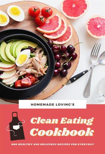 Clean Eating Cookbook: 600 Healthy And Delicious Recipes For Everyday PDF