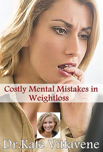 Costly Mental Mistakes in Weight loss: Lose weight quickly and safely PDF