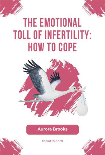 The Emotional Toll of Infertility- How to Cope PDF