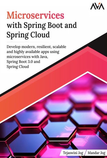 Microservices with Spring Boot and Spring Cloud: Develop modern, resilient, scalable and highly available apps using microservices with Java, Spring Boot 3.0 and Spring Cloud PDF
