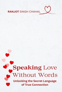 Speaking Love Without Words: Unlocking the Secret Language of True Connection PDF