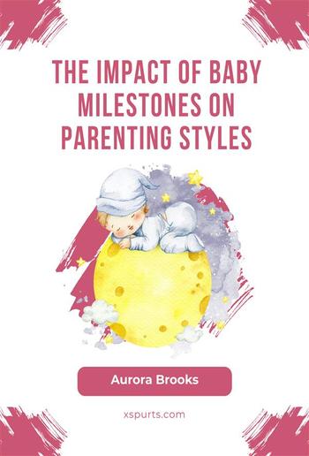 The Impact of Baby Milestones on Parenting Styles PDF