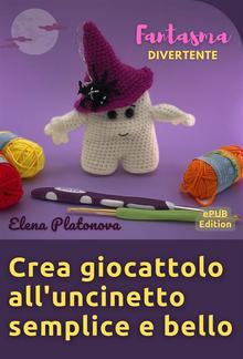 Crea giocattolo all'uncinetto semplice e bello - Fantasma divertente PDF