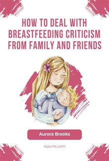 How to deal with breastfeeding criticism from family and friends PDF