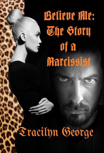 Believe Me: The Story of a Narcissist PDF