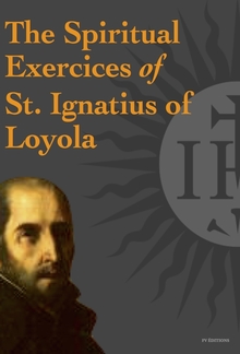 The Spiritual Exercices of St. Ignatius of Loyola PDF