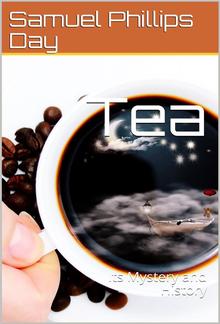 Tea / Its Mystery and History PDF