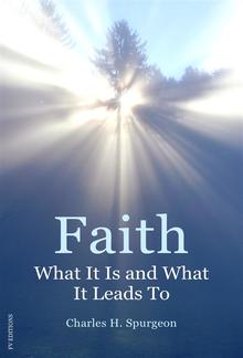 Faith: What It Is and What It Leads To PDF