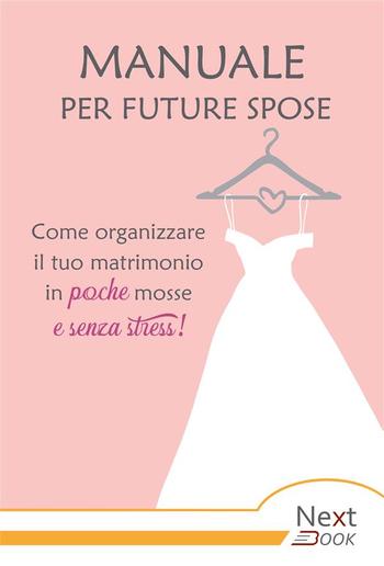 Manuale per future spose. Come organizzare il tuo matrimonio in poche mosse e senza stress PDF