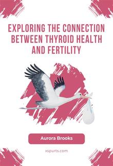 Exploring the Connection Between Thyroid Health and Fertility PDF