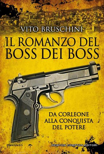 Il romanzo del boss dei boss. Da Corleone alla conquista del potere PDF